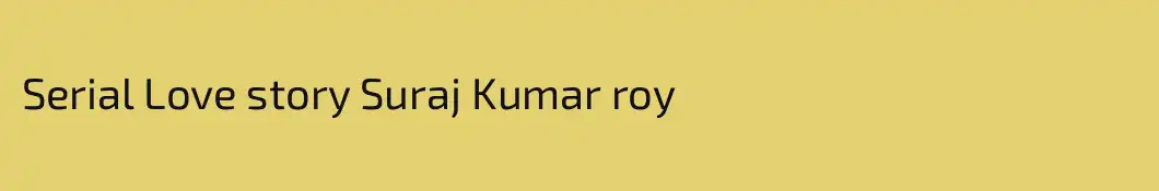 Serial Love story Suraj Kumar roy